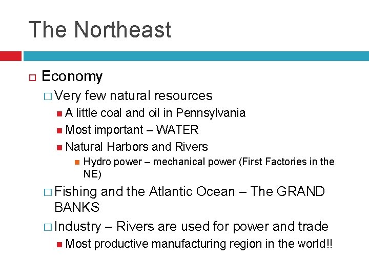 The Northeast Economy � Very few natural resources A little coal and oil in