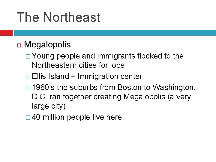 The Northeast Megalopolis � Young people and immigrants flocked to the Northeastern cities for