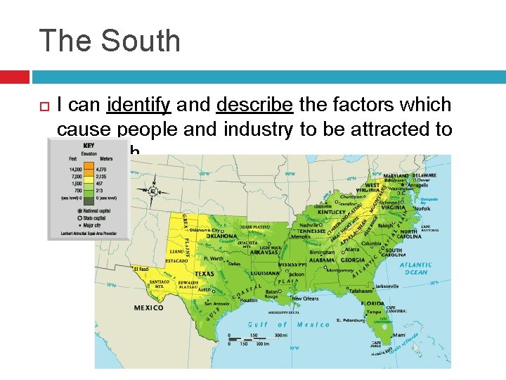 The South I can identify and describe the factors which cause people and industry