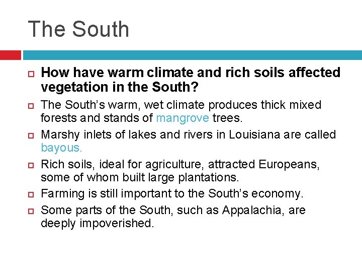 The South How have warm climate and rich soils affected vegetation in the South?