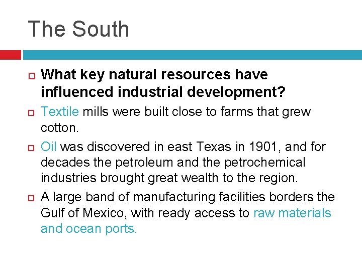 The South What key natural resources have influenced industrial development? Textile mills were built