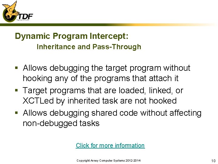 Dynamic Program Intercept: Inheritance and Pass-Through § Allows debugging the target program without hooking