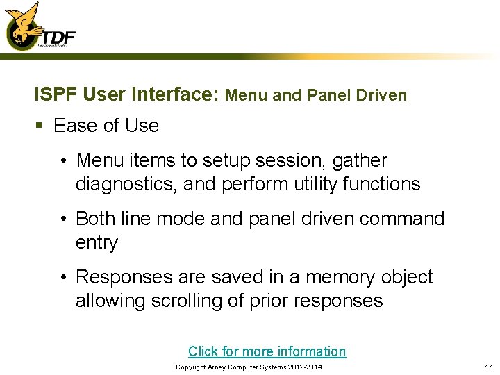 ISPF User Interface: Menu and Panel Driven § Ease of Use • Menu items