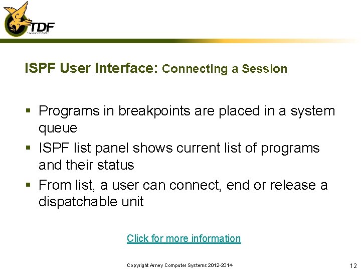 ISPF User Interface: Connecting a Session § Programs in breakpoints are placed in a