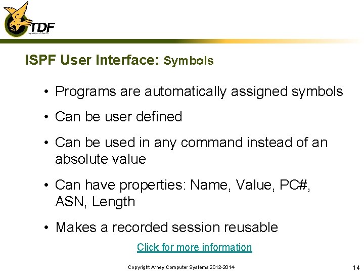 ISPF User Interface: Symbols • Programs are automatically assigned symbols • Can be user