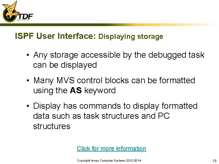 ISPF User Interface: Displaying storage • Any storage accessible by the debugged task can