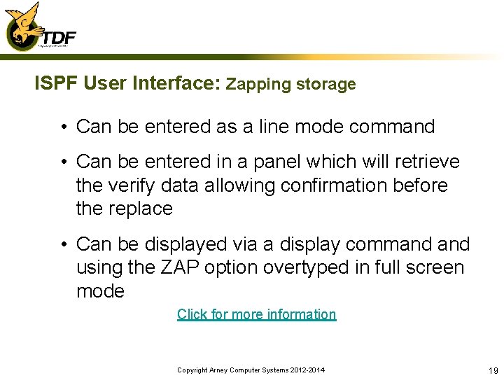 ISPF User Interface: Zapping storage • Can be entered as a line mode command