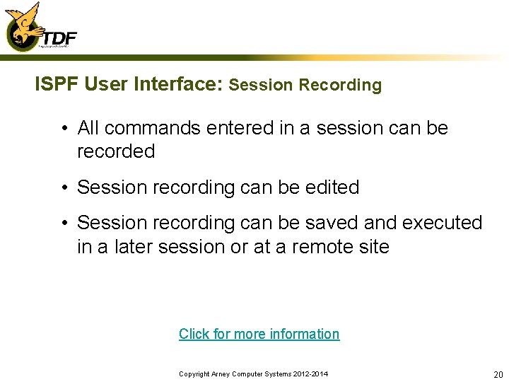 ISPF User Interface: Session Recording • All commands entered in a session can be