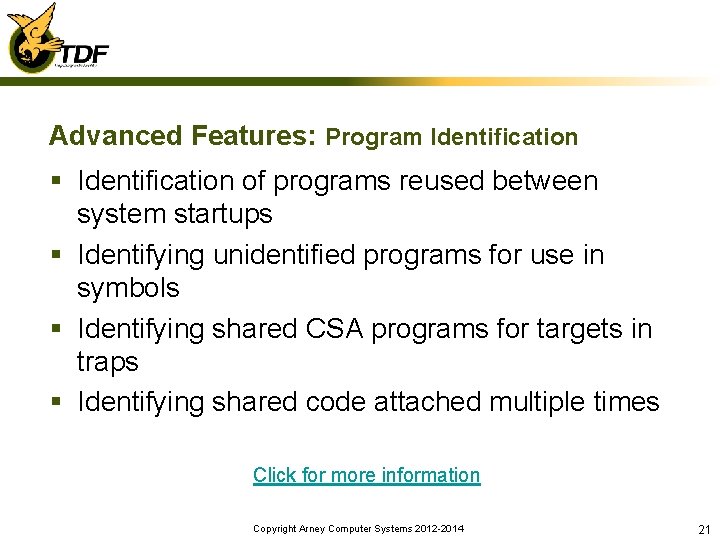 Advanced Features: Program Identification § Identification of programs reused between system startups § Identifying