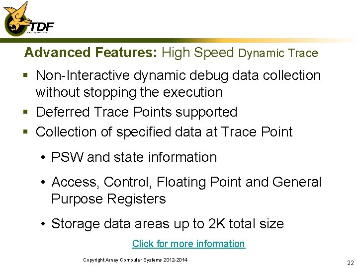 Advanced Features: High Speed Dynamic Trace § Non-Interactive dynamic debug data collection without stopping