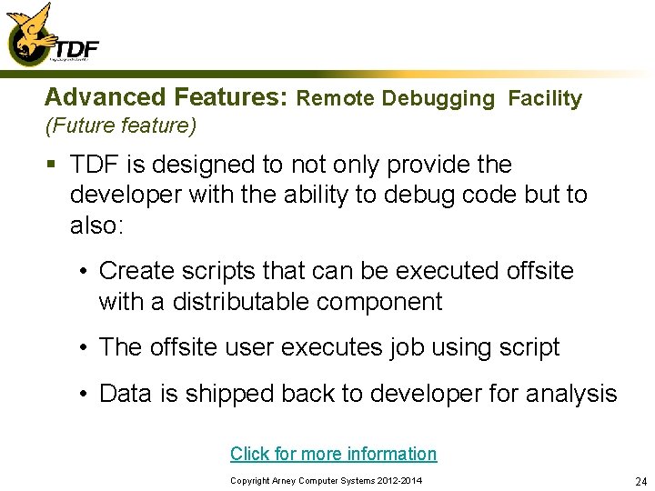 Advanced Features: Remote Debugging Facility (Future feature) § TDF is designed to not only