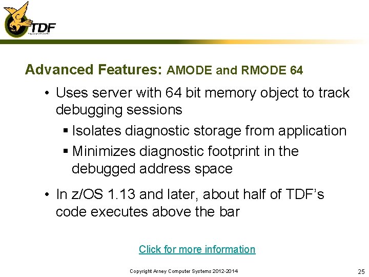 Advanced Features: AMODE and RMODE 64 • Uses server with 64 bit memory object