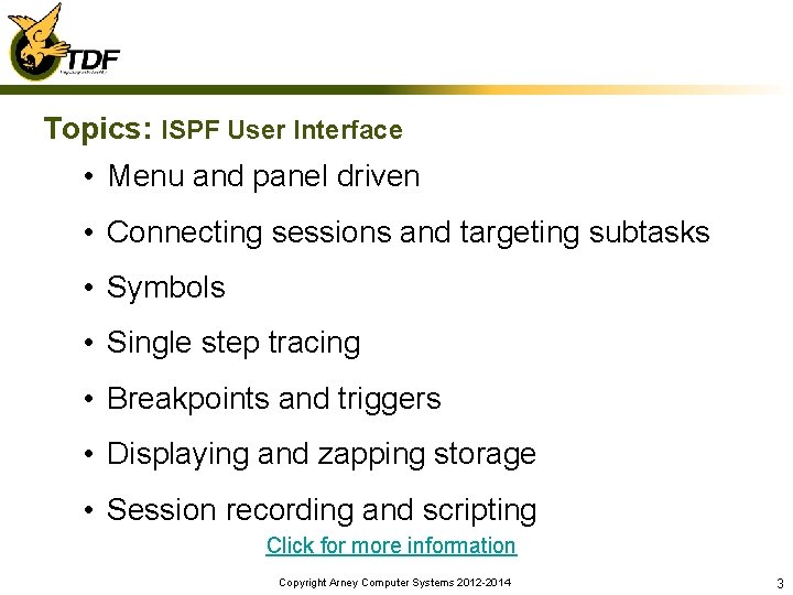 Topics: ISPF User Interface • Menu and panel driven • Connecting sessions and targeting