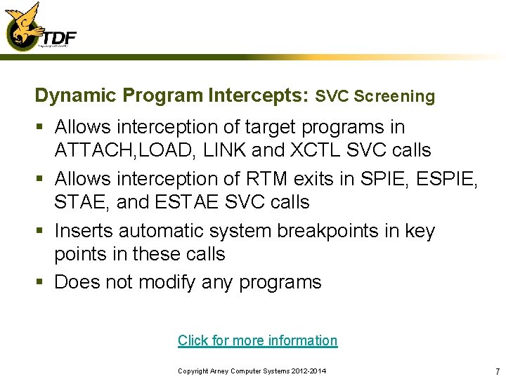 Dynamic Program Intercepts: SVC Screening § Allows interception of target programs in ATTACH, LOAD,