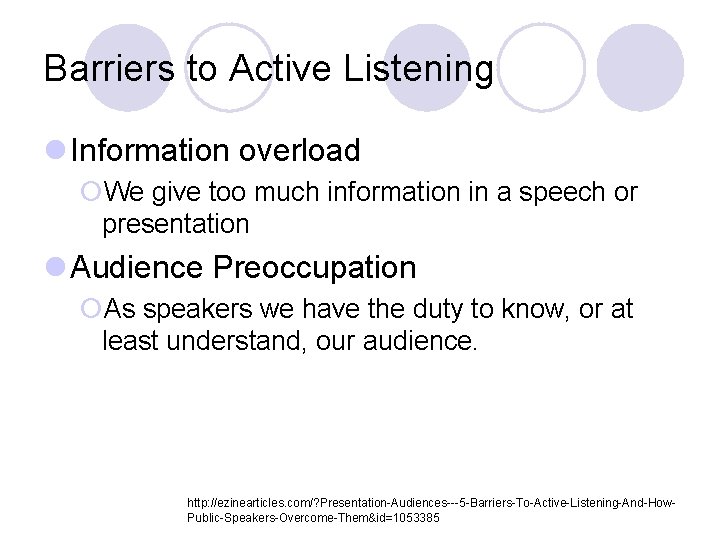 Barriers to Active Listening l Information overload ¡We give too much information in a