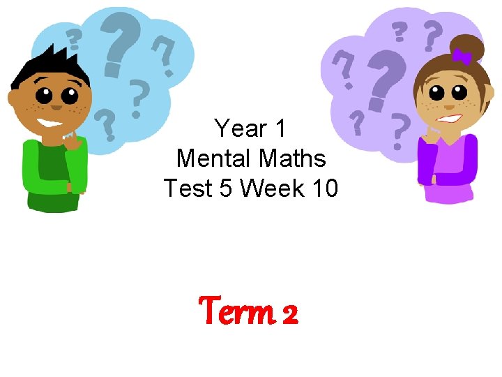 Year 1 Mental Maths Test 5 Week 10 Term 2 