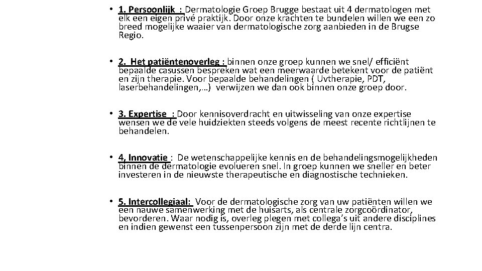  • 1. Persoonlijk : Dermatologie Groep Brugge bestaat uit 4 dermatologen met elk