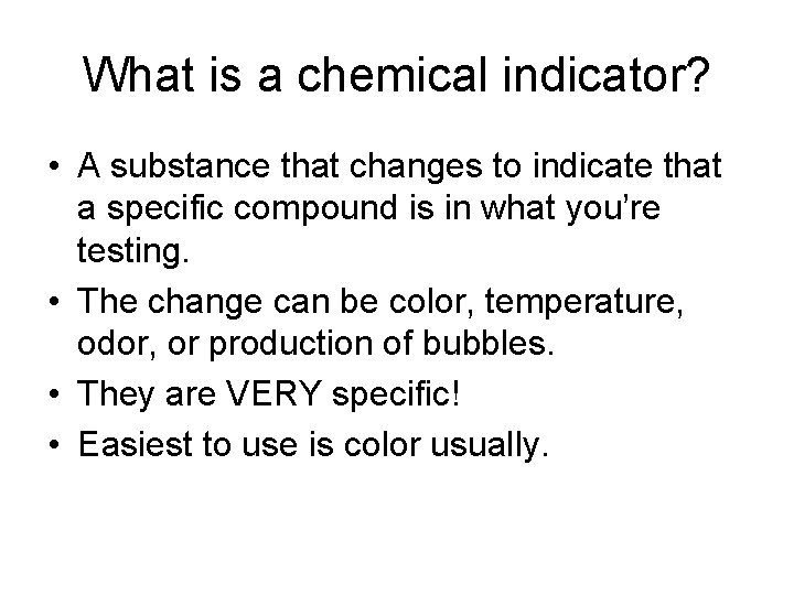 What is a chemical indicator? • A substance that changes to indicate that a