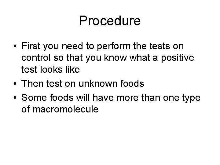 Procedure • First you need to perform the tests on control so that you