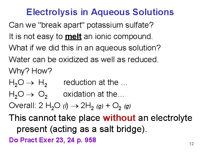 Electrolysis in Aqueous Solutions Can we "break apart" potassium sulfate? It is not easy