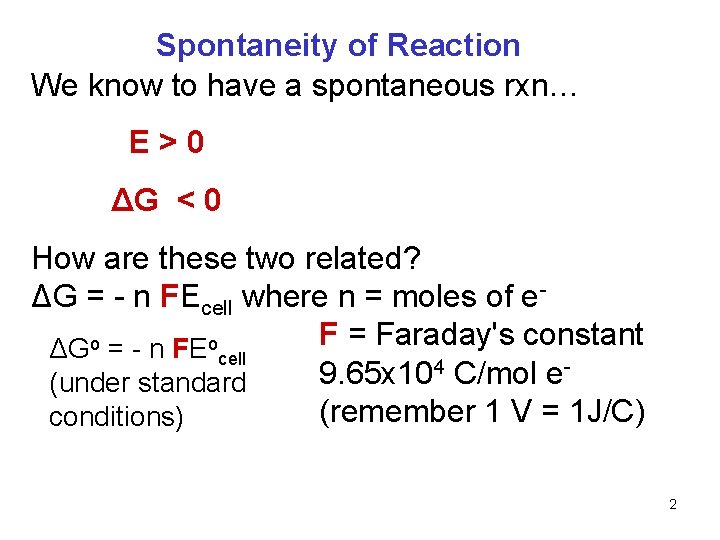 Spontaneity of Reaction We know to have a spontaneous rxn… E>0 ΔG < 0