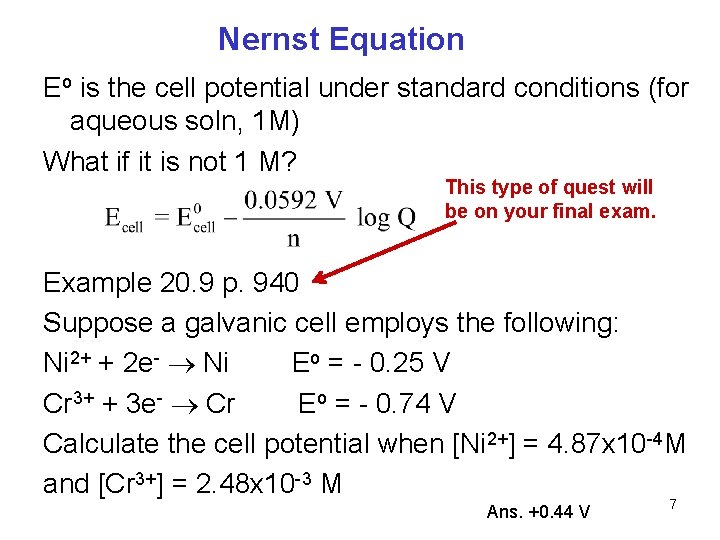 Nernst Equation Eo is the cell potential under standard conditions (for aqueous soln, 1