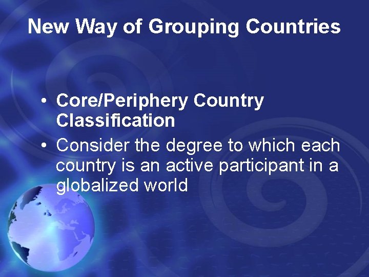 New Way of Grouping Countries • Core/Periphery Country Classification • Consider the degree to