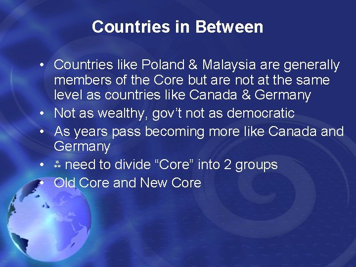 Countries in Between • Countries like Poland & Malaysia are generally members of the