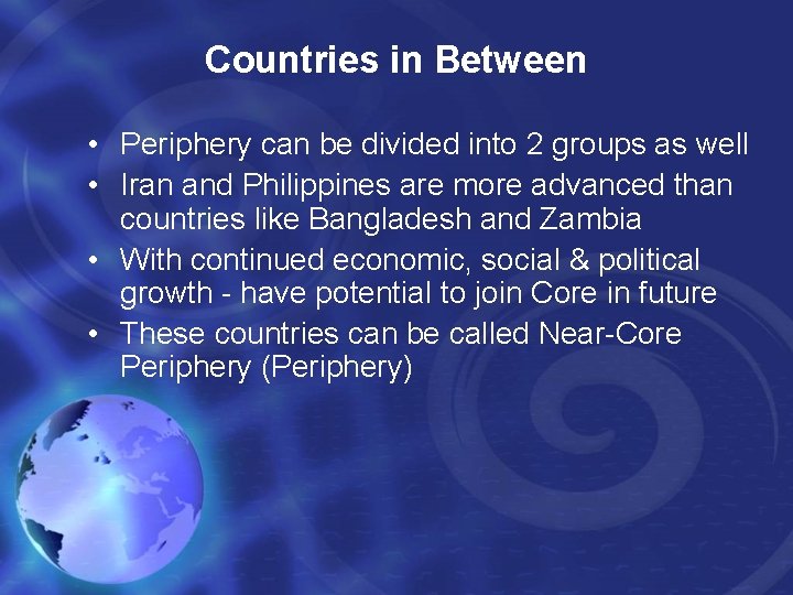 Countries in Between • Periphery can be divided into 2 groups as well •