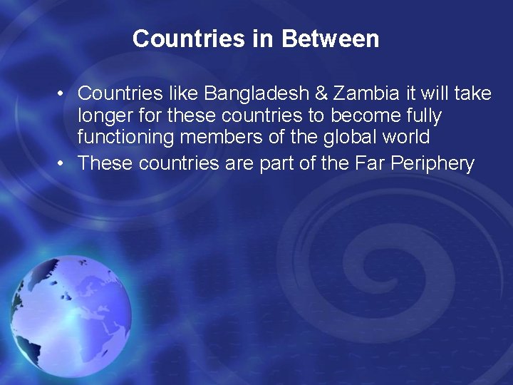 Countries in Between • Countries like Bangladesh & Zambia it will take longer for