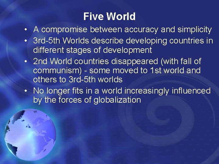 Five World • A compromise between accuracy and simplicity • 3 rd-5 th Worlds