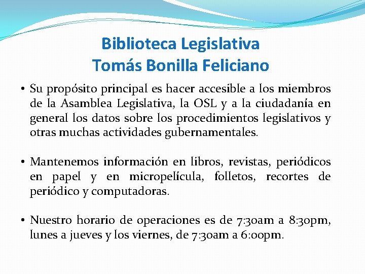 Biblioteca Legislativa Tomás Bonilla Feliciano • Su propósito principal es hacer accesible a los
