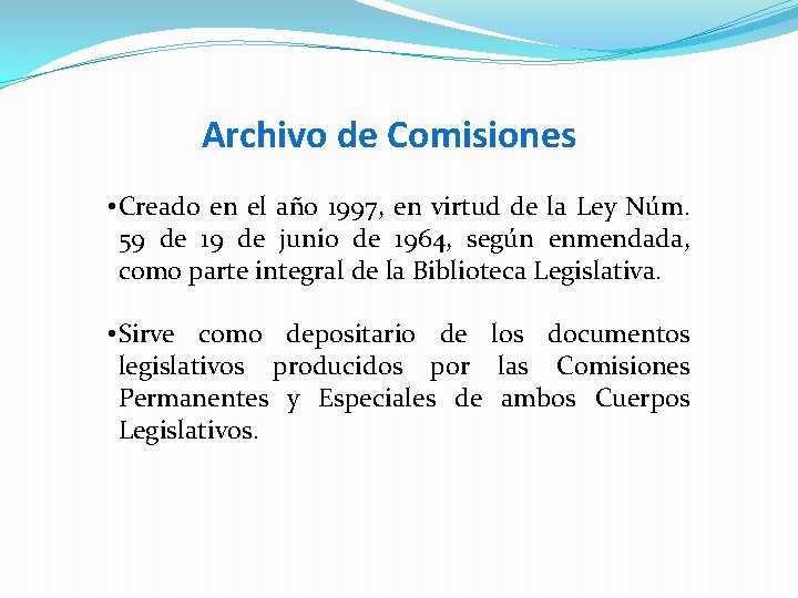 Archivo de Comisiones • Creado en el año 1997, en virtud de la Ley