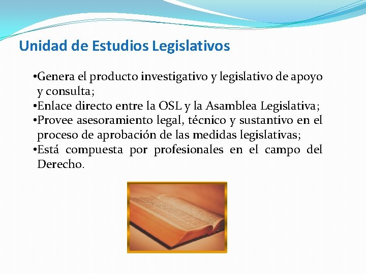 Unidad de Estudios Legislativos • Genera el producto investigativo y legislativo de apoyo y