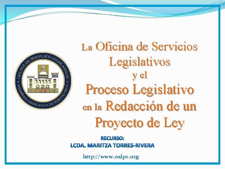 La Oficina de Servicios Legislativos y el Proceso Legislativo en la Redacción de un