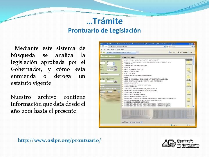 …Trámite Prontuario de Legislación Mediante este sistema de búsqueda se analiza la legislación aprobada