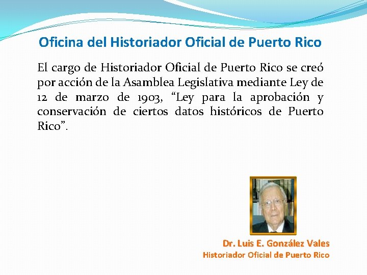 Oficina del Historiador Oficial de Puerto Rico El cargo de Historiador Oficial de Puerto