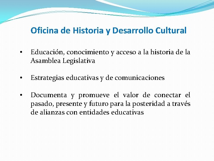 Oficina de Historia y Desarrollo Cultural • Educación, conocimiento y acceso a la historia Oficina de Historia y Desarrollo Cultural • Educación, conocimiento y acceso a la historia