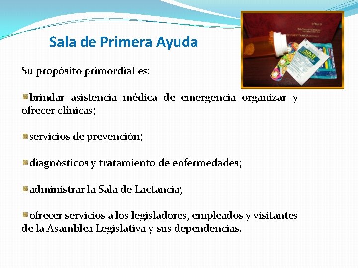 Sala de Primera Ayuda Su propósito primordial es: brindar asistencia médica de emergencia organizar