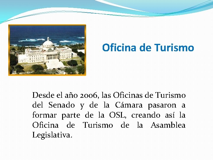 Oficina de Turismo Desde el año 2006, las Oficinas de Turismo del Senado y