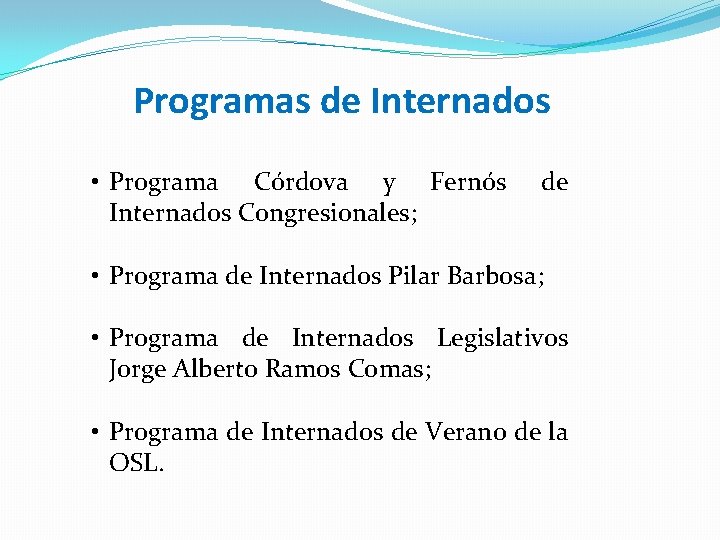 Programas de Internados • Programa Córdova y Fernós Internados Congresionales; de • Programa de