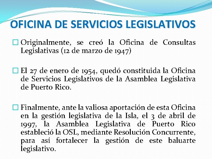 OFICINA DE SERVICIOS LEGISLATIVOS � Originalmente, se creó la Oficina de Consultas Legislativas (12