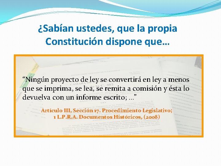 ¿Sabían ustedes, que la propia Constitución dispone que… “Ningún proyecto de ley se convertirá