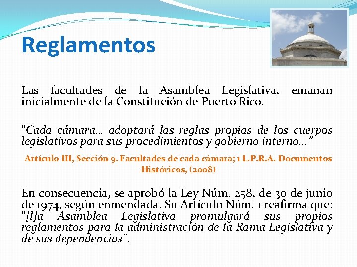 Reglamentos Las facultades de la Asamblea Legislativa, emanan inicialmente de la Constitución de Puerto