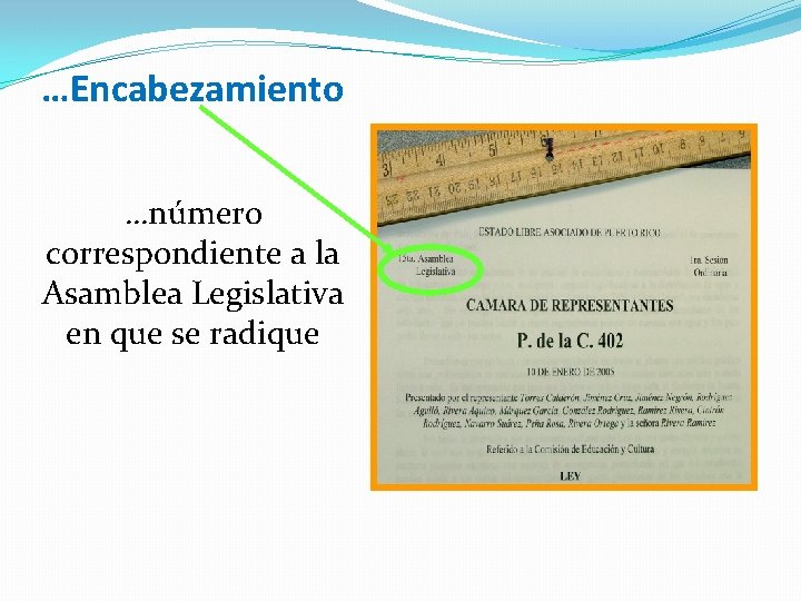 …Encabezamiento …número correspondiente a la Asamblea Legislativa en que se radique 