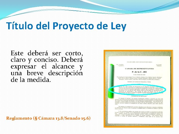 Título del Proyecto de Ley Este deberá ser corto, claro y conciso. Deberá expresar