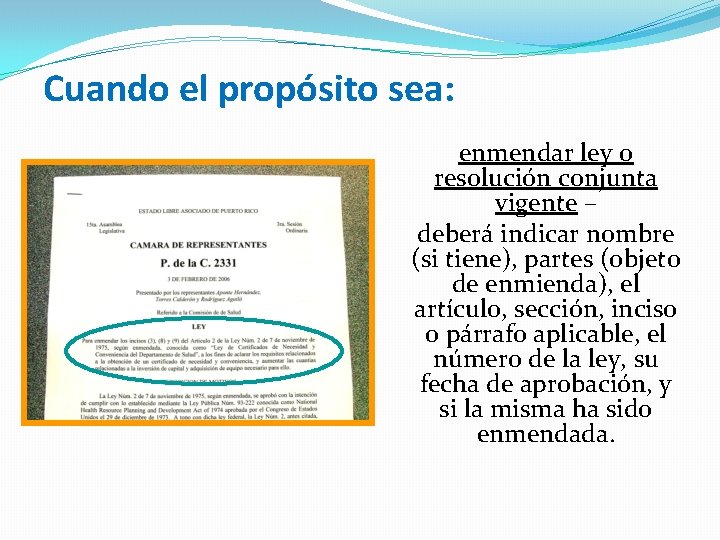 Cuando el propósito sea: enmendar ley o resolución conjunta vigente – deberá indicar nombre