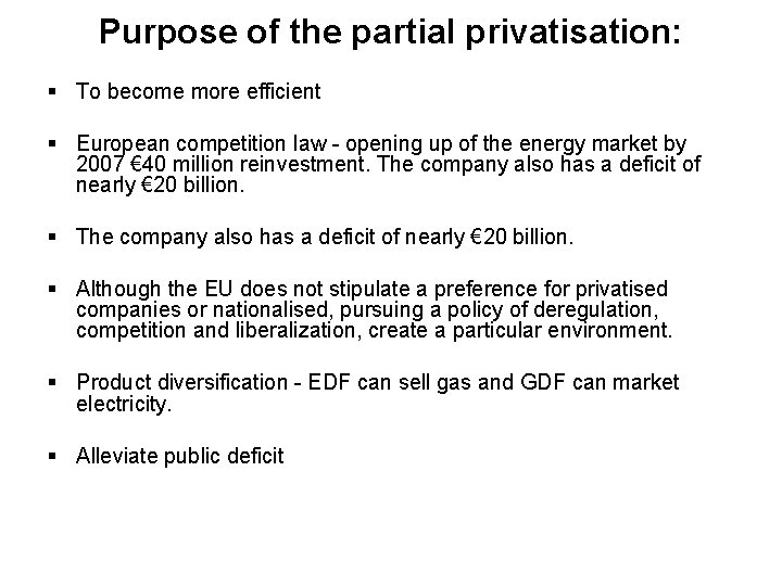 Purpose of the partial privatisation: § To become more efficient § European competition law Purpose of the partial privatisation: § To become more efficient § European competition law