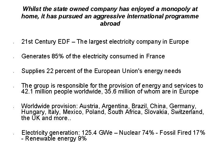 Whilst the state owned company has enjoyed a monopoly at home, it has pursued Whilst the state owned company has enjoyed a monopoly at home, it has pursued