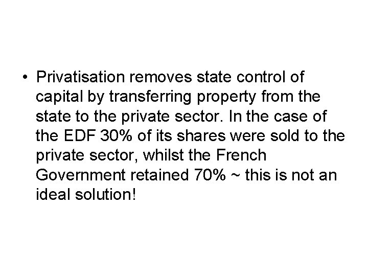 • Privatisation removes state control of capital by transferring property from the state • Privatisation removes state control of capital by transferring property from the state